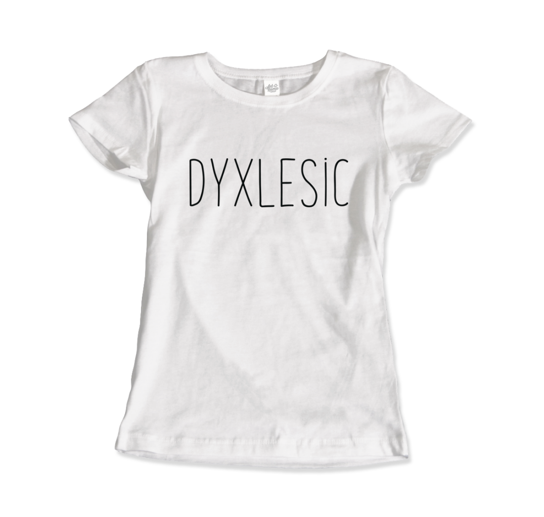 Certified Dyxlesic. Wait! Dyslexic! T-Shirt-2